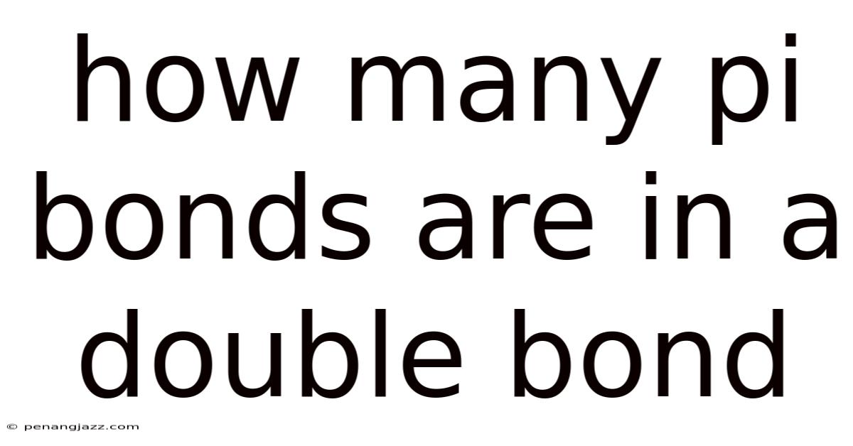 How Many Pi Bonds Are In A Double Bond