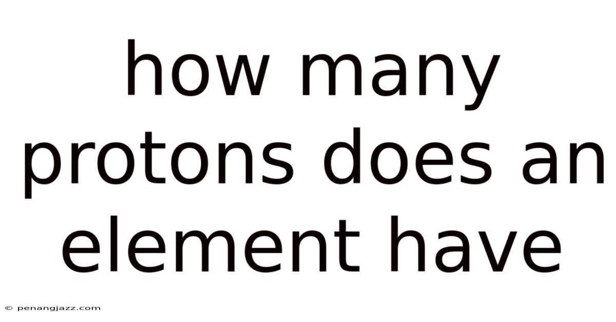 How Many Protons Does An Element Have