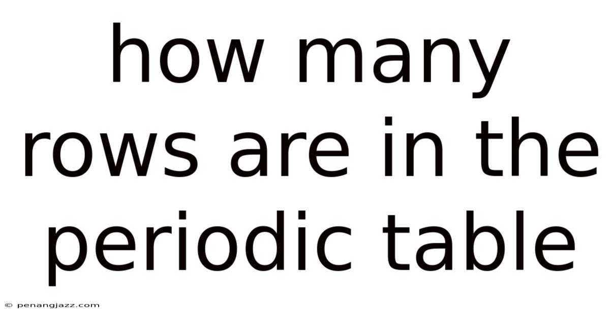 How Many Rows Are In The Periodic Table