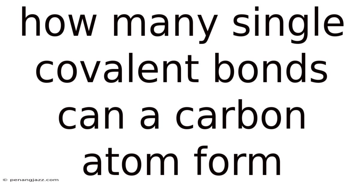 How Many Single Covalent Bonds Can A Carbon Atom Form