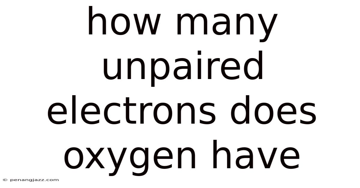 How Many Unpaired Electrons Does Oxygen Have