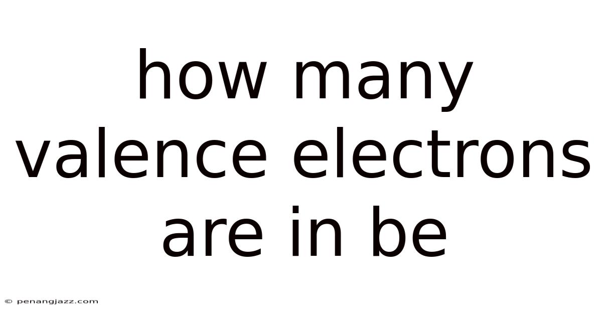 How Many Valence Electrons Are In Be