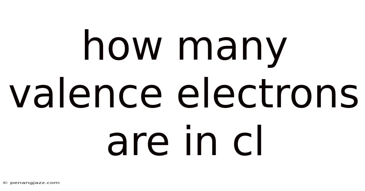 How Many Valence Electrons Are In Cl