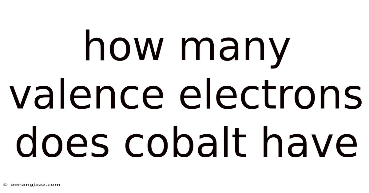 How Many Valence Electrons Does Cobalt Have