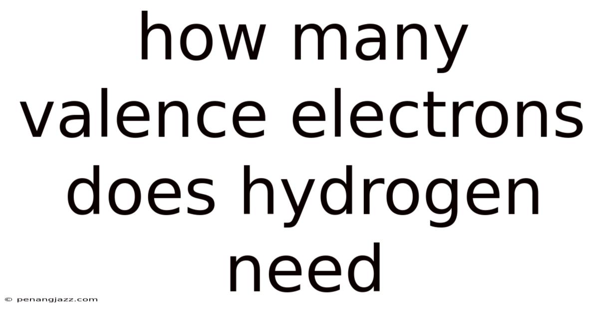 How Many Valence Electrons Does Hydrogen Need