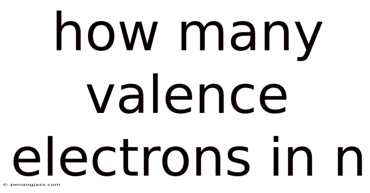 How Many Valence Electrons In N