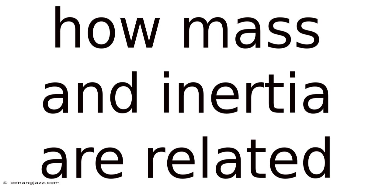 How Mass And Inertia Are Related