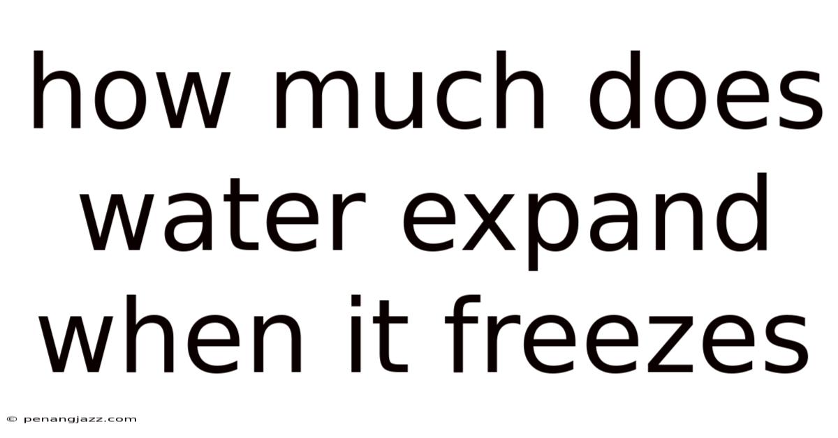 How Much Does Water Expand When It Freezes