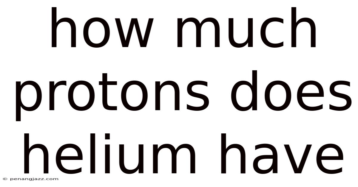 How Much Protons Does Helium Have