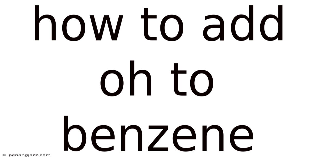 How To Add Oh To Benzene