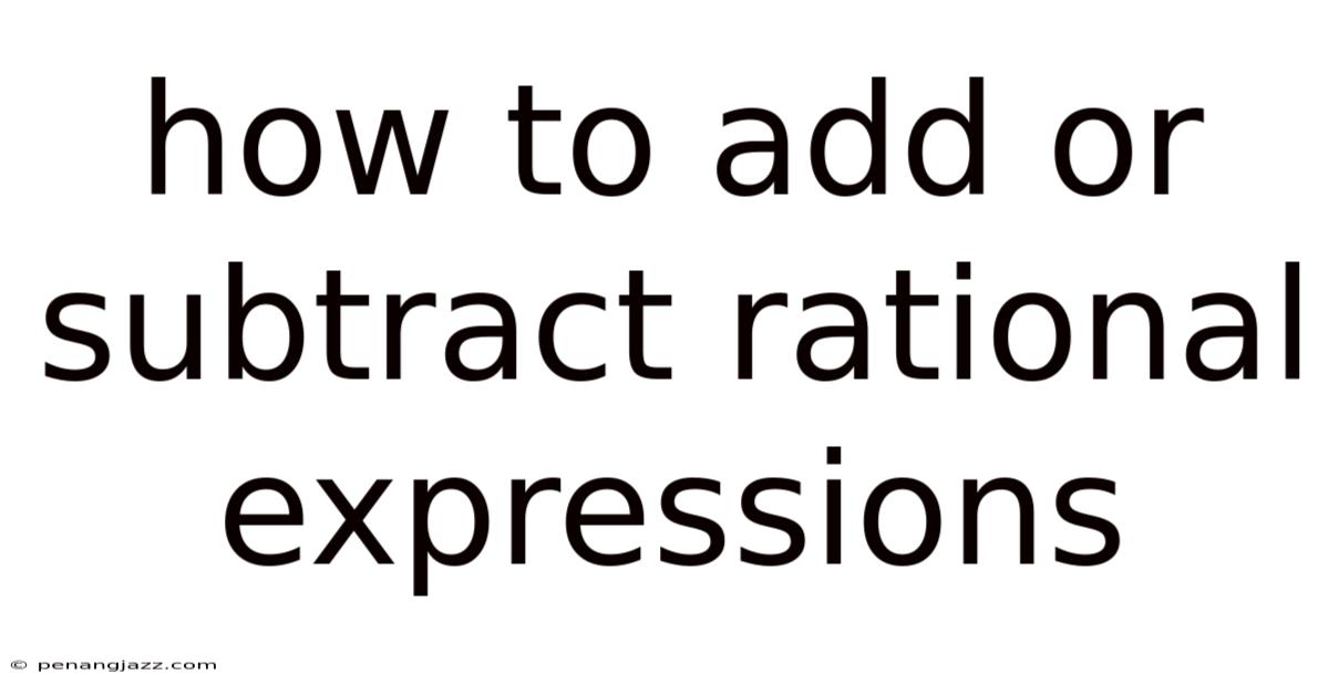 How To Add Or Subtract Rational Expressions