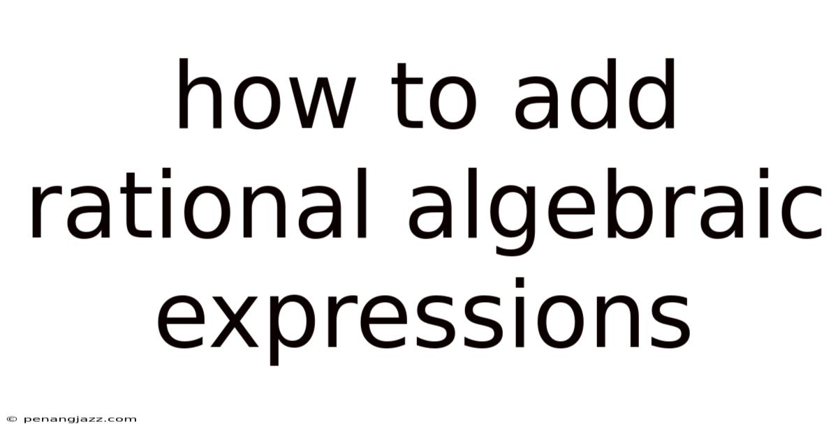 How To Add Rational Algebraic Expressions