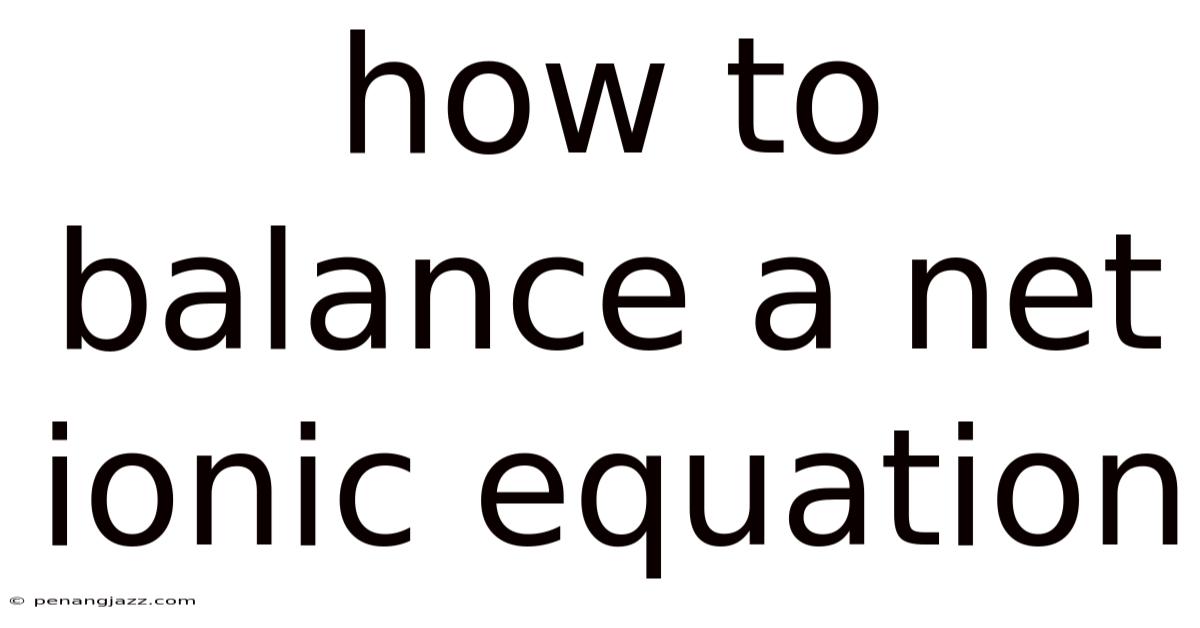 How To Balance A Net Ionic Equation