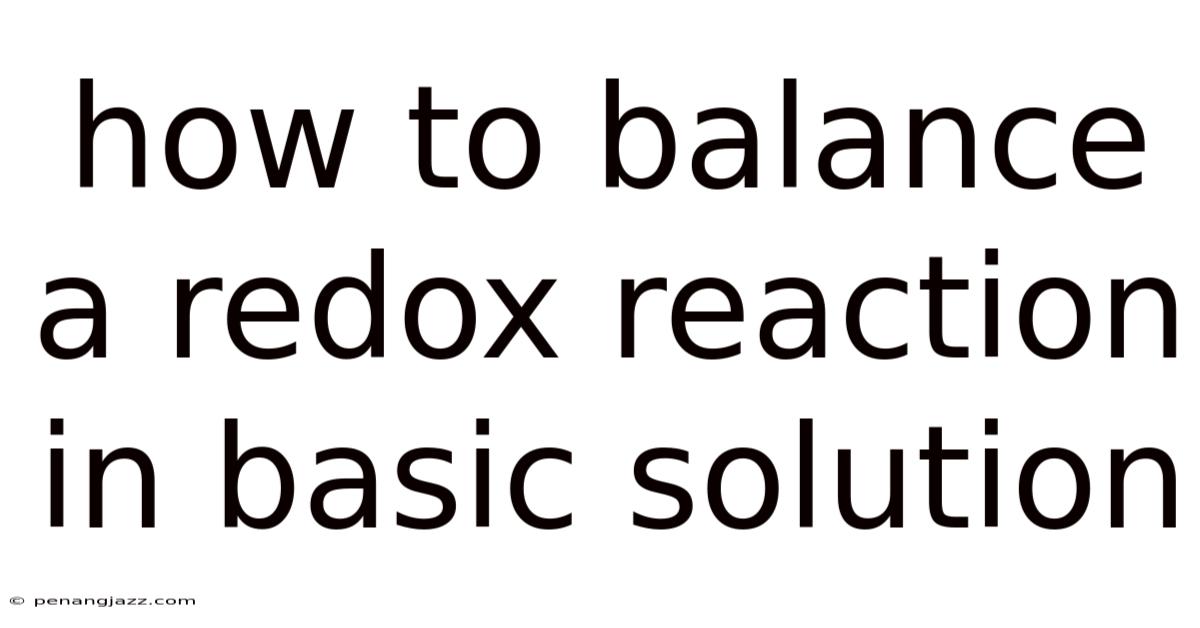 How To Balance A Redox Reaction In Basic Solution