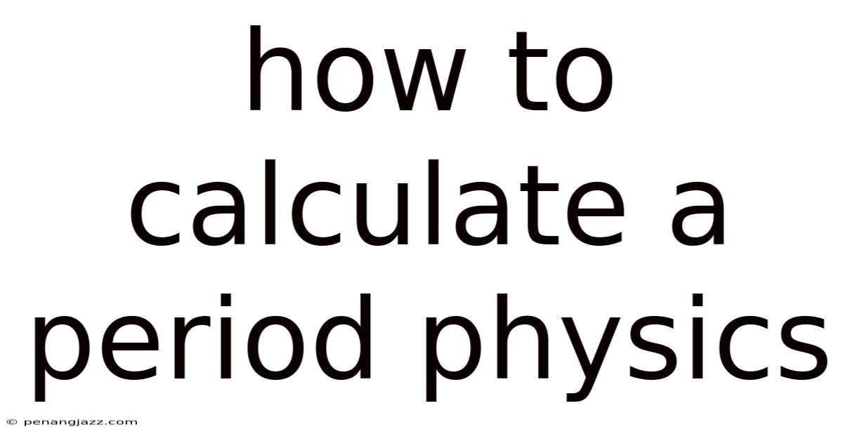 How To Calculate A Period Physics