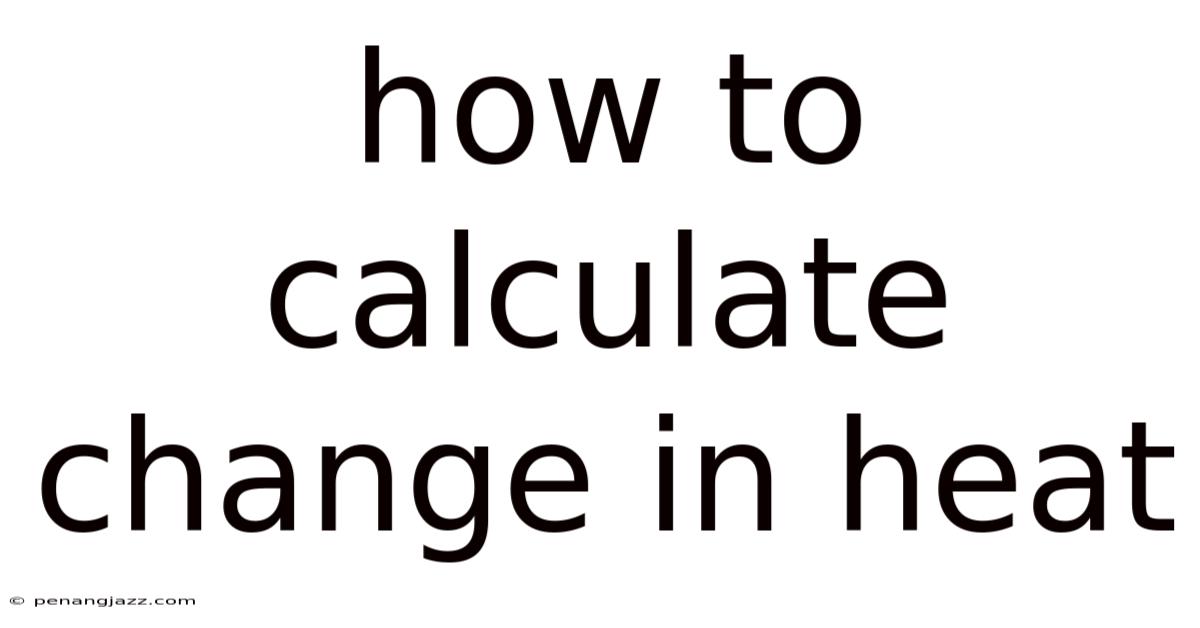 How To Calculate Change In Heat