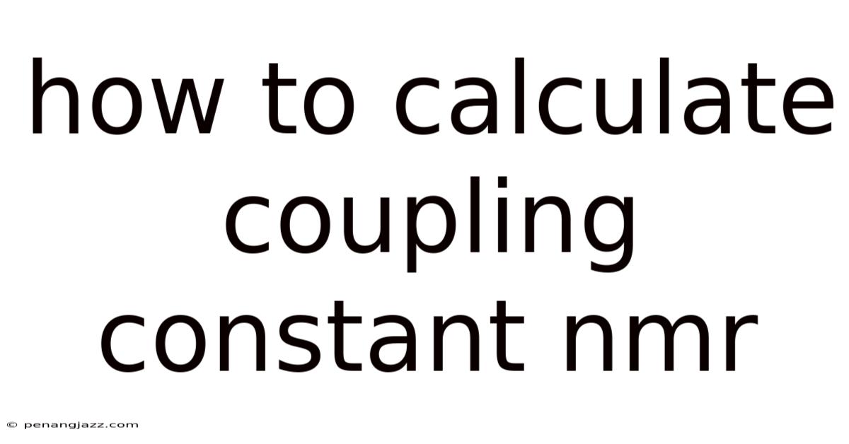 How To Calculate Coupling Constant Nmr