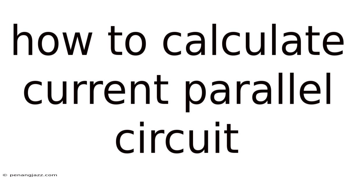 How To Calculate Current Parallel Circuit