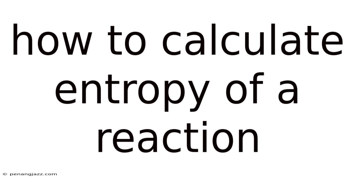 How To Calculate Entropy Of A Reaction