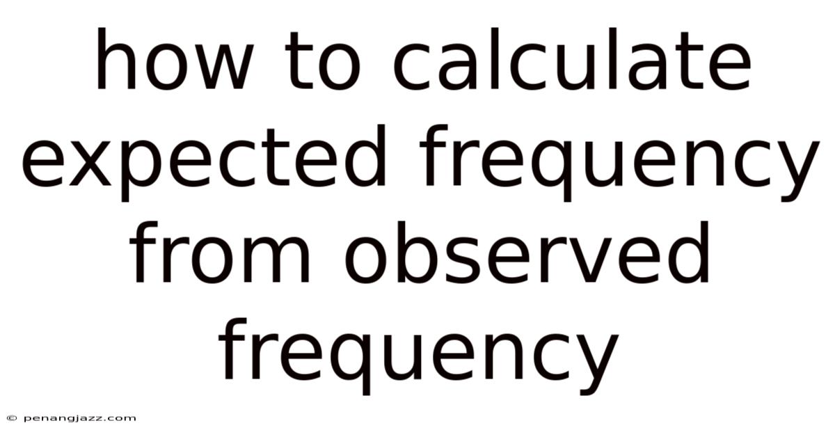 How To Calculate Expected Frequency From Observed Frequency