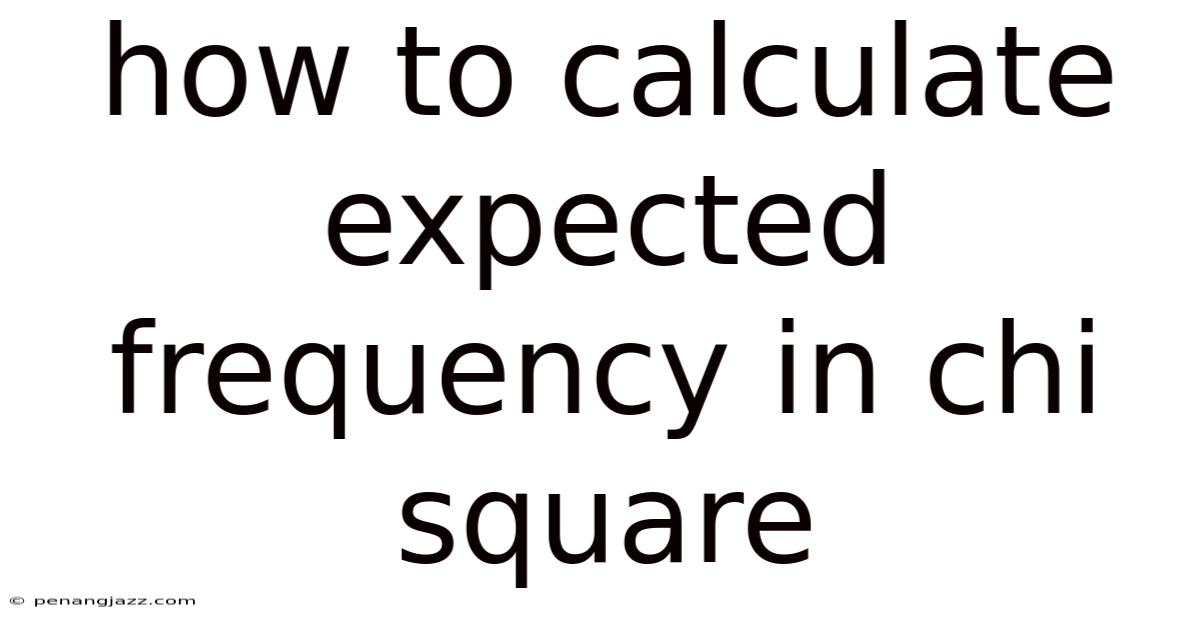 How To Calculate Expected Frequency In Chi Square
