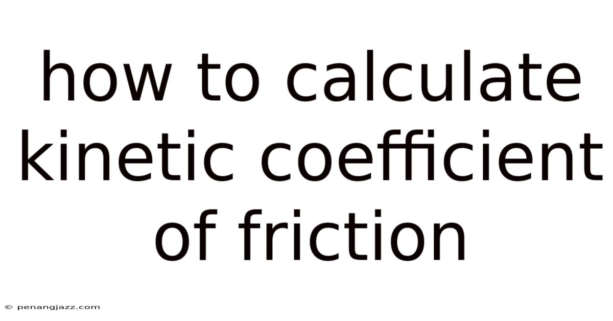 How To Calculate Kinetic Coefficient Of Friction