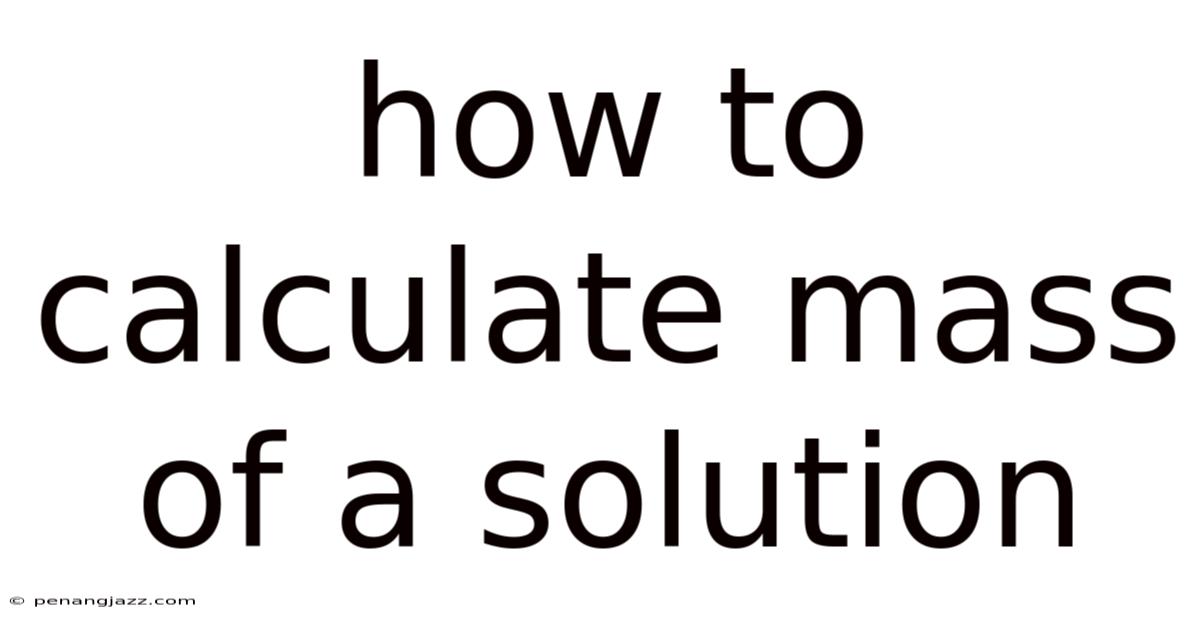 How To Calculate Mass Of A Solution