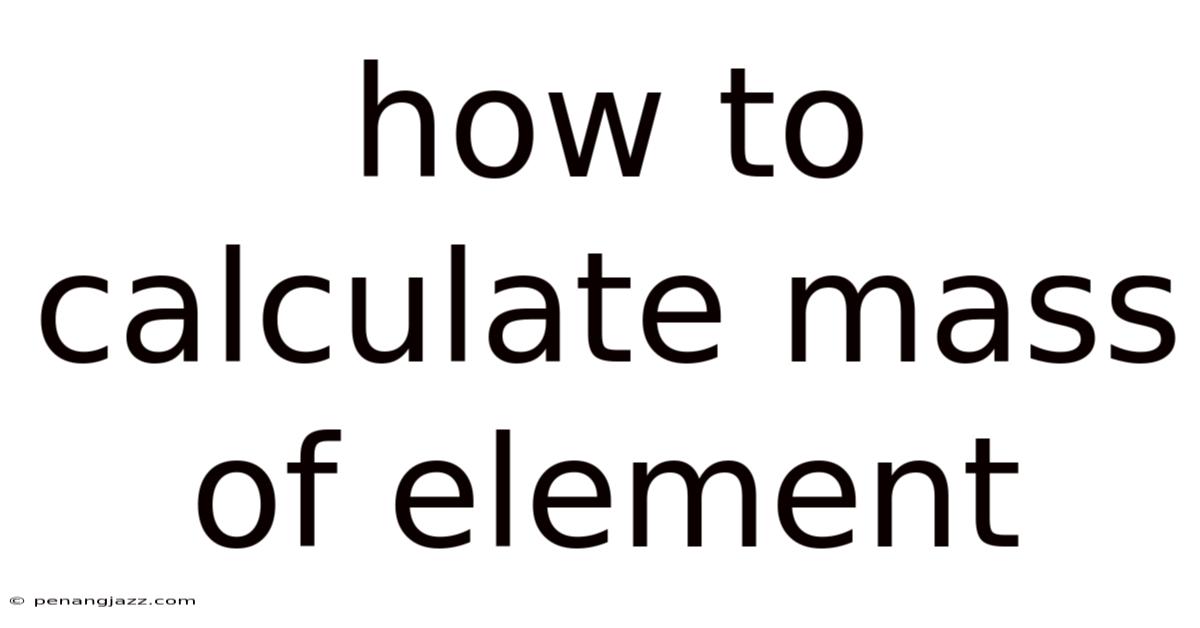 How To Calculate Mass Of Element