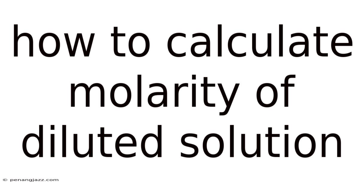 How To Calculate Molarity Of Diluted Solution