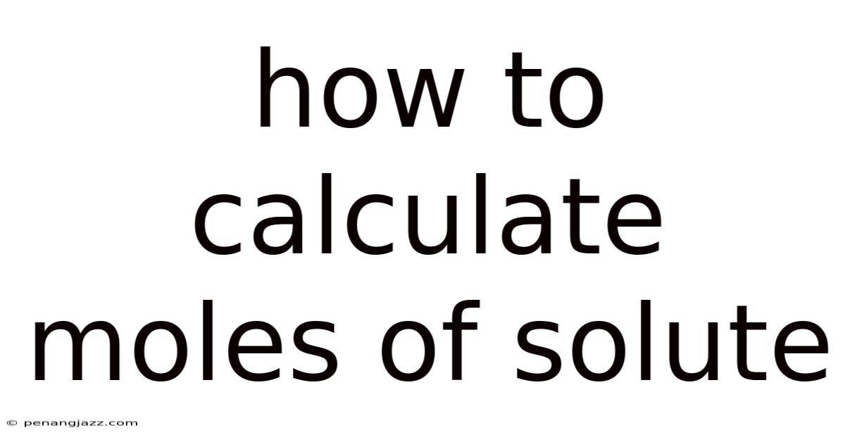 How To Calculate Moles Of Solute