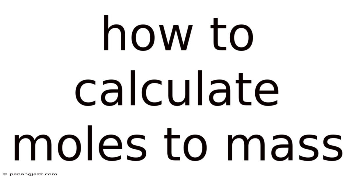 How To Calculate Moles To Mass