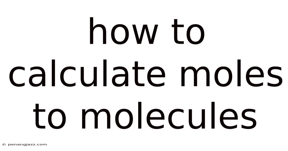 How To Calculate Moles To Molecules