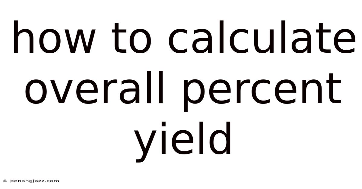 How To Calculate Overall Percent Yield