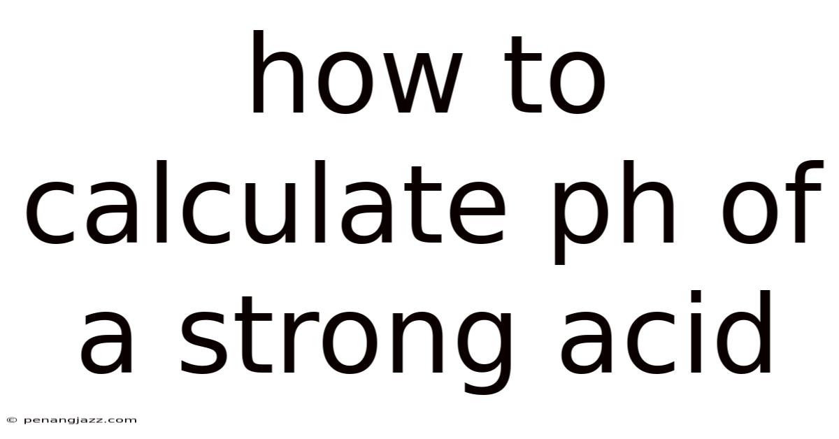 How To Calculate Ph Of A Strong Acid