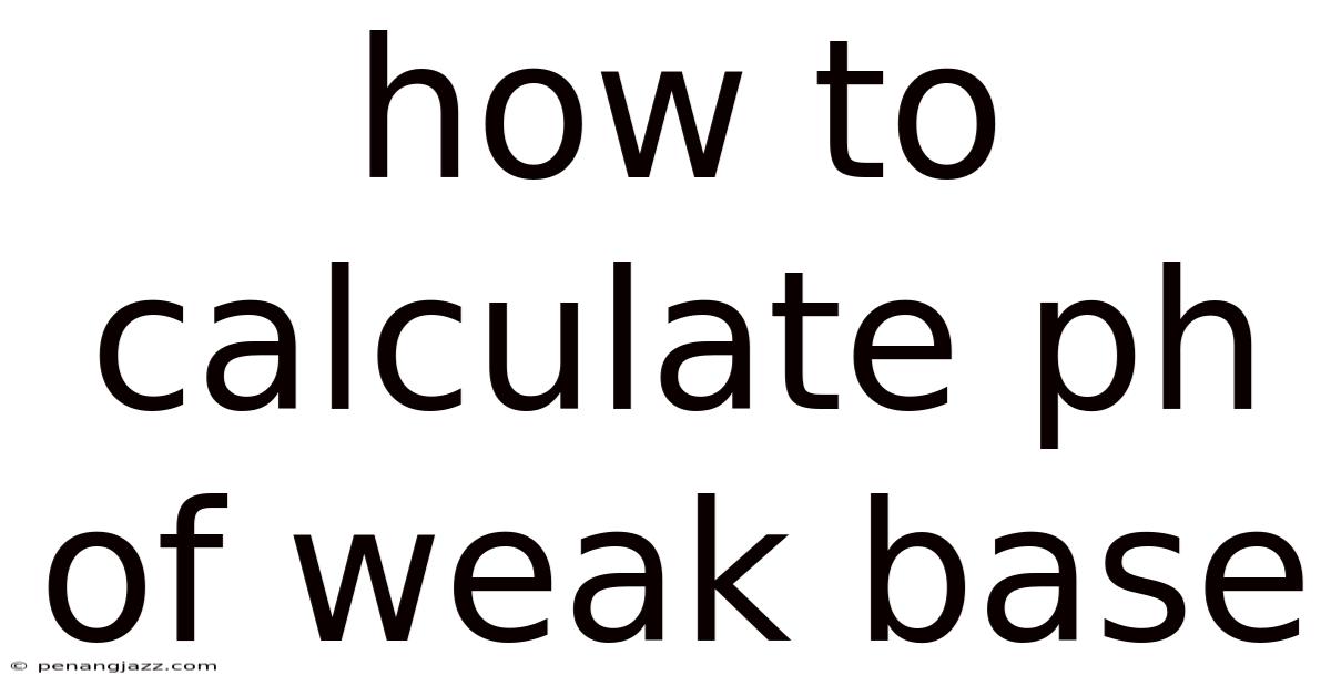 How To Calculate Ph Of Weak Base