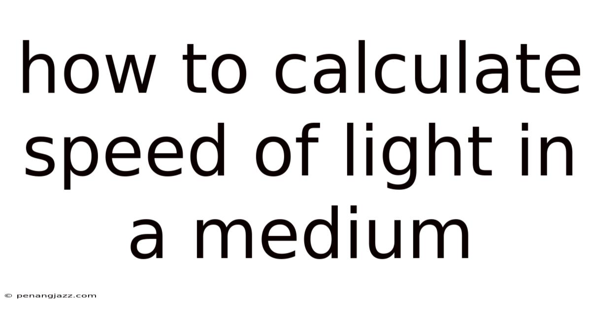 How To Calculate Speed Of Light In A Medium