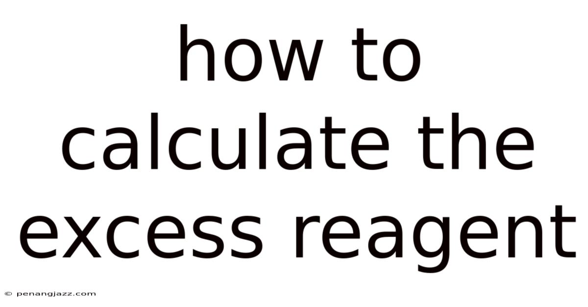 How To Calculate The Excess Reagent