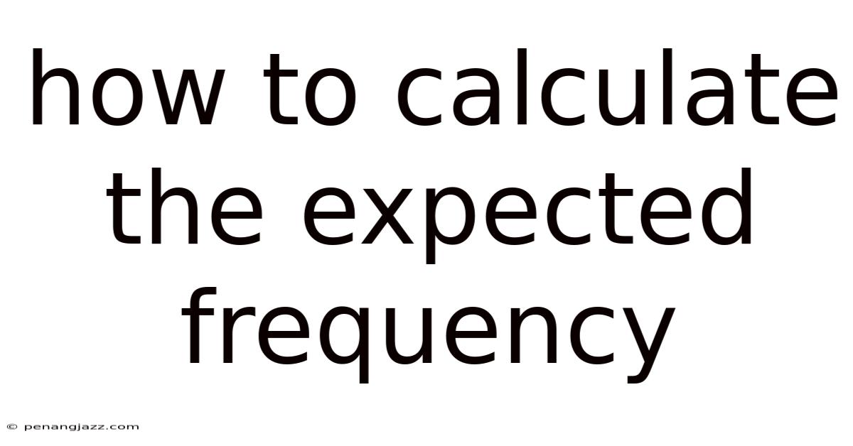 How To Calculate The Expected Frequency