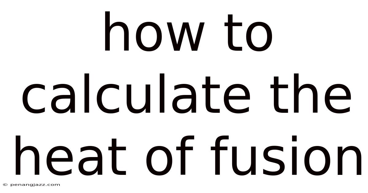 How To Calculate The Heat Of Fusion