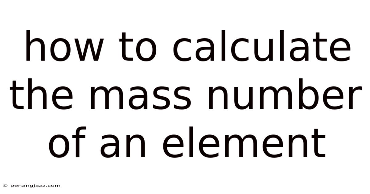 How To Calculate The Mass Number Of An Element