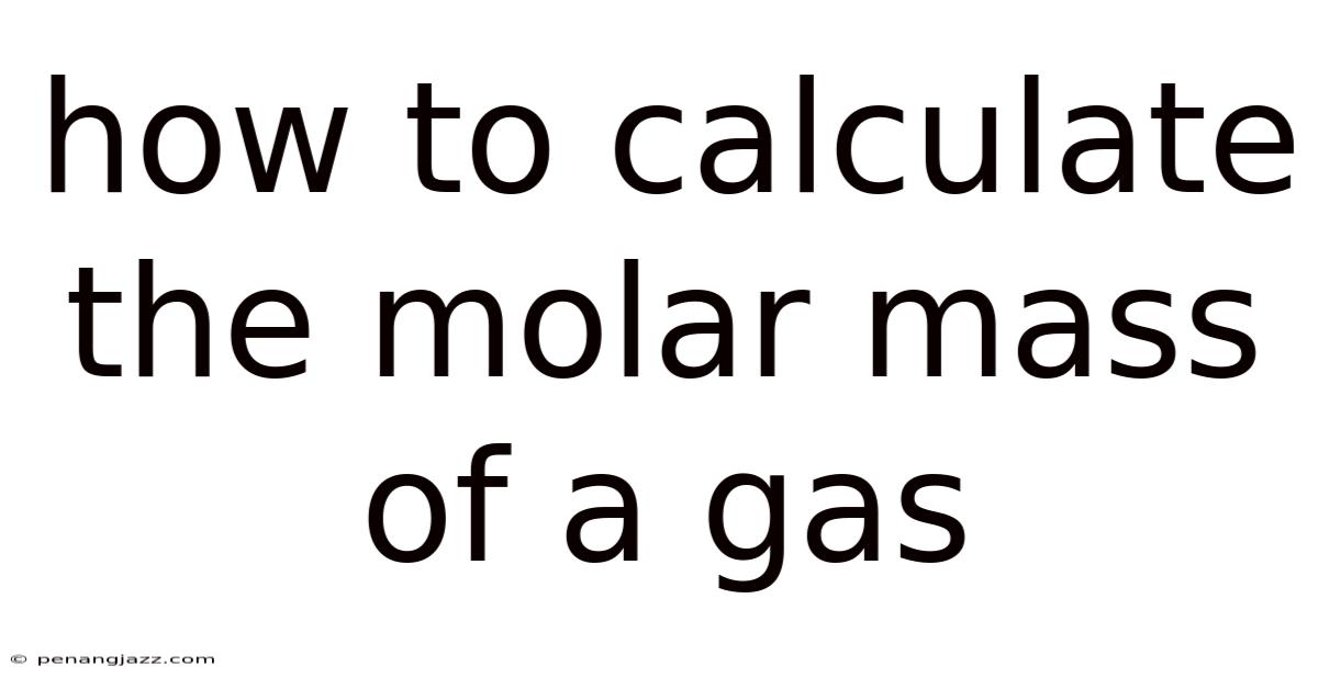 How To Calculate The Molar Mass Of A Gas