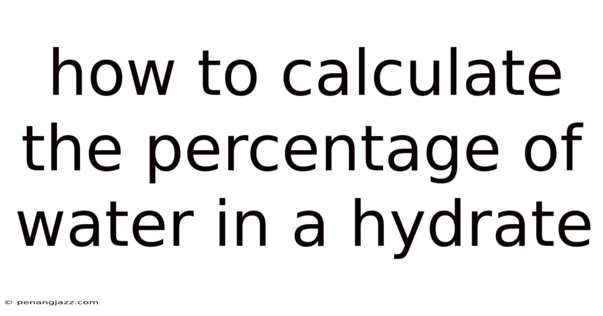 How To Calculate The Percentage Of Water In A Hydrate