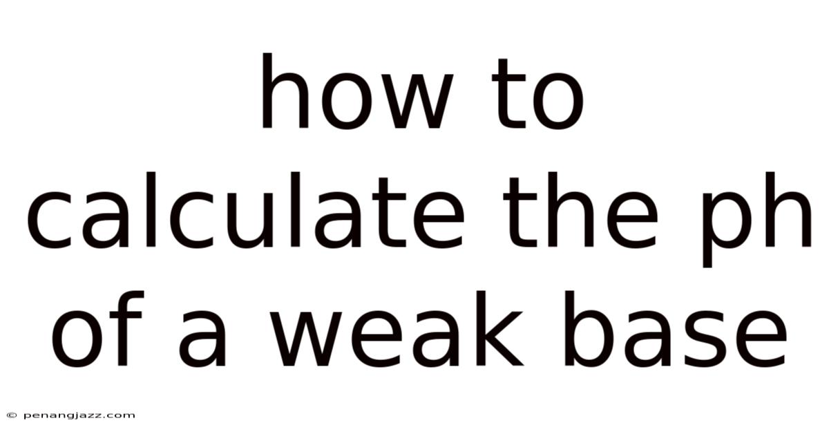 How To Calculate The Ph Of A Weak Base