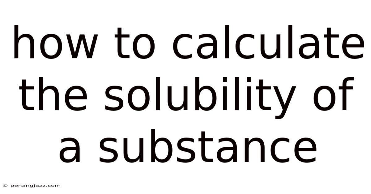 How To Calculate The Solubility Of A Substance
