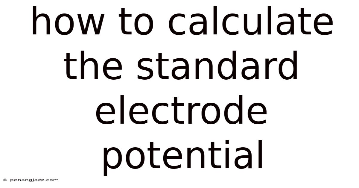 How To Calculate The Standard Electrode Potential