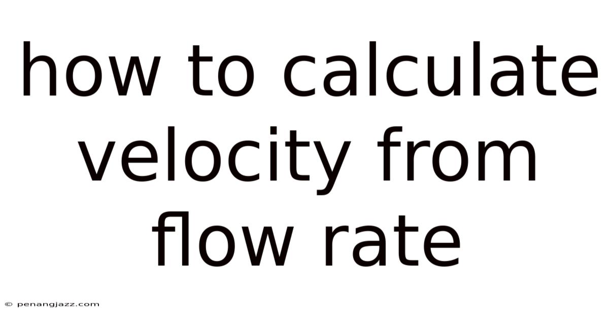 How To Calculate Velocity From Flow Rate
