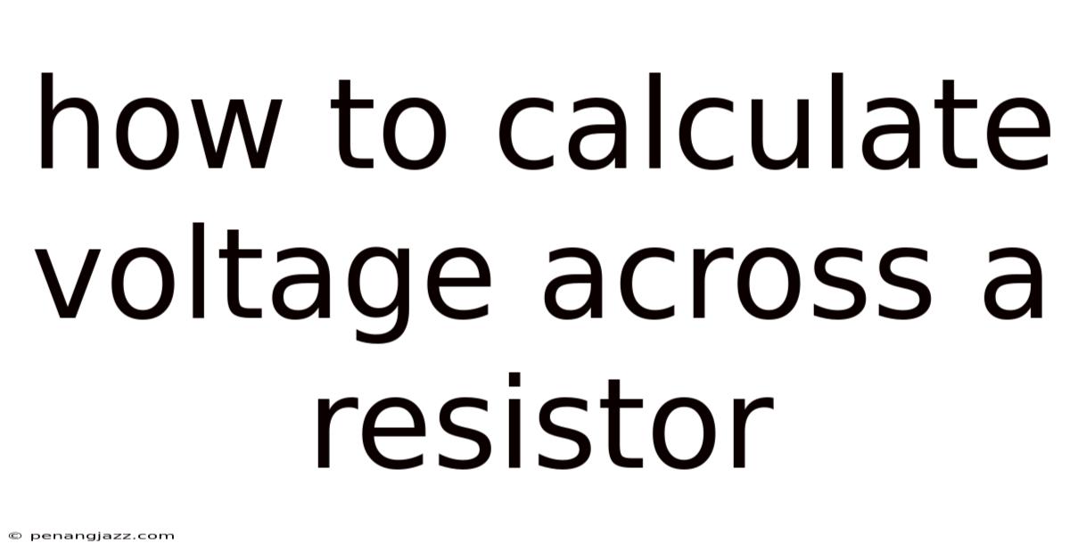 How To Calculate Voltage Across A Resistor