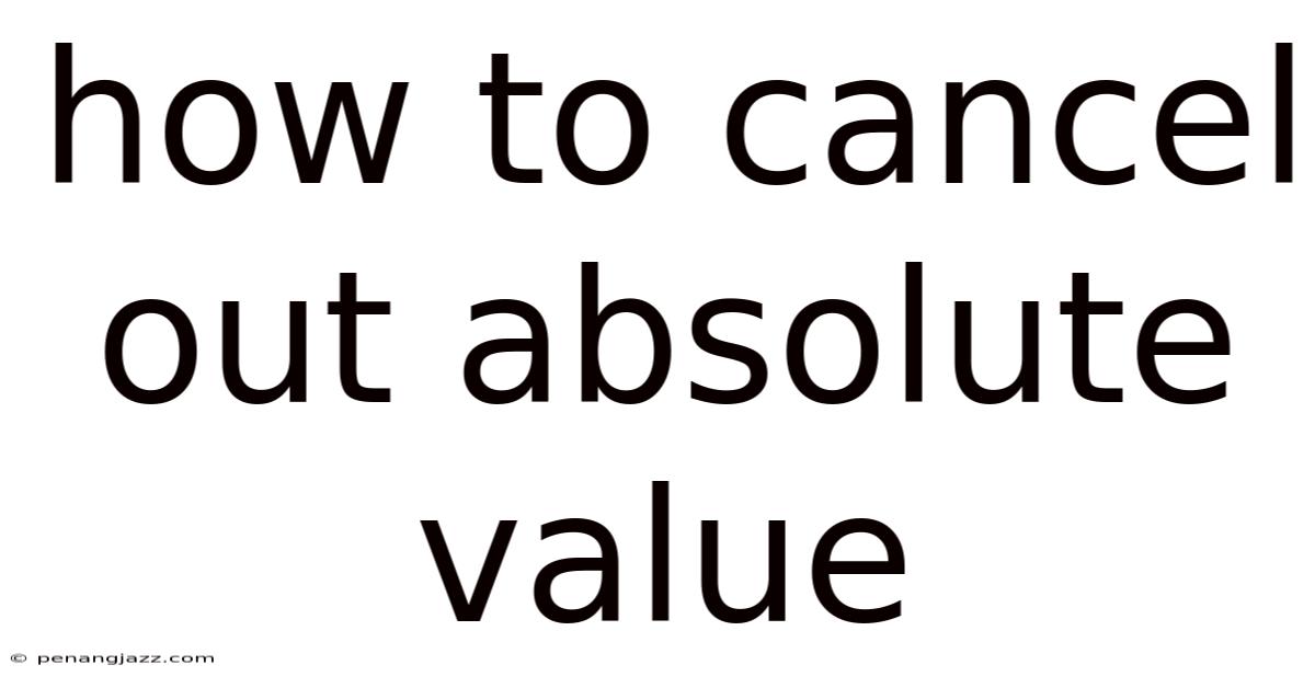 How To Cancel Out Absolute Value