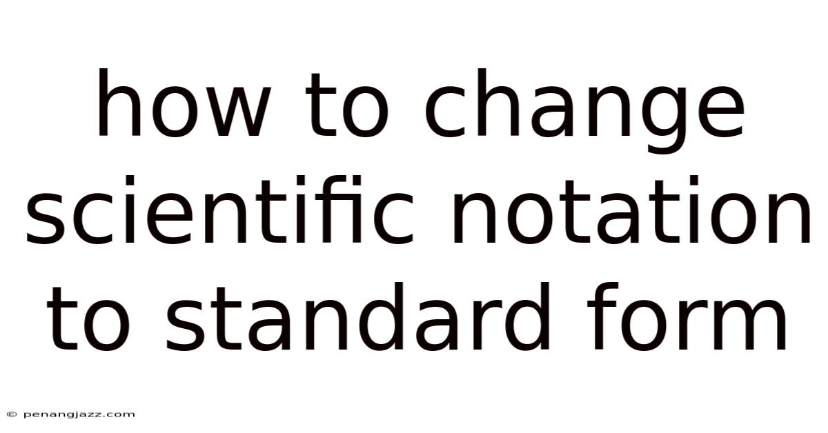 How To Change Scientific Notation To Standard Form