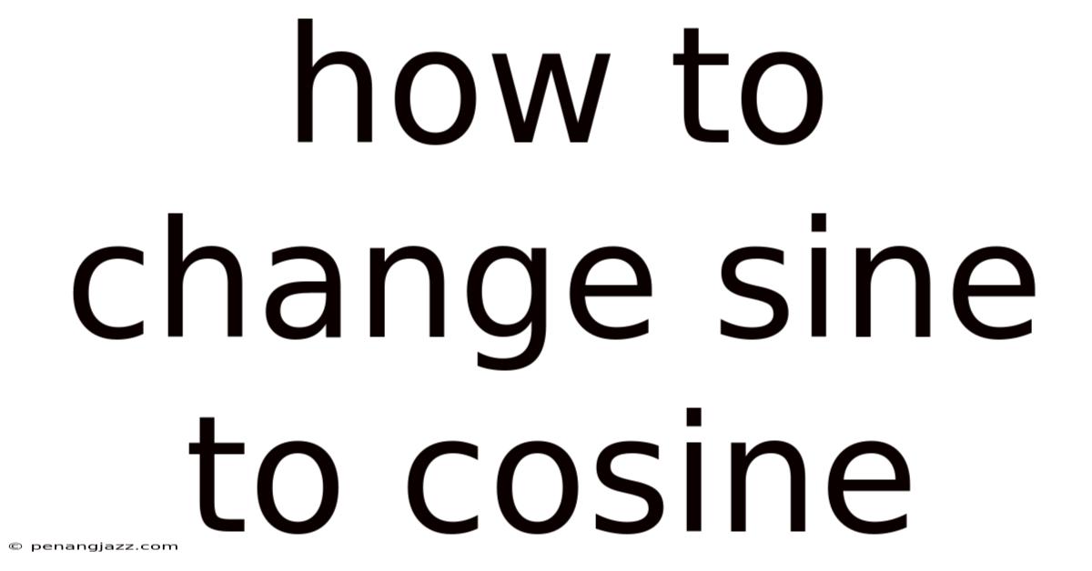 How To Change Sine To Cosine